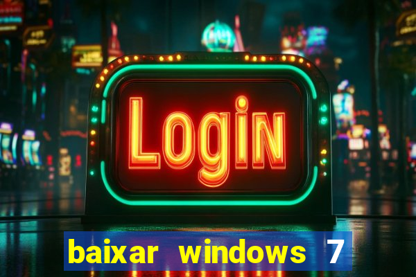 baixar windows 7 ultimate 64 bits com todos os drivers